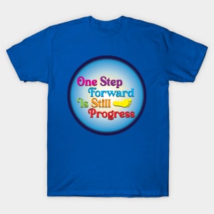 One Step Forward Is Still Progress 2 T-Shirt